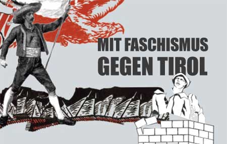 Mit Faschismus gegen Tirol.